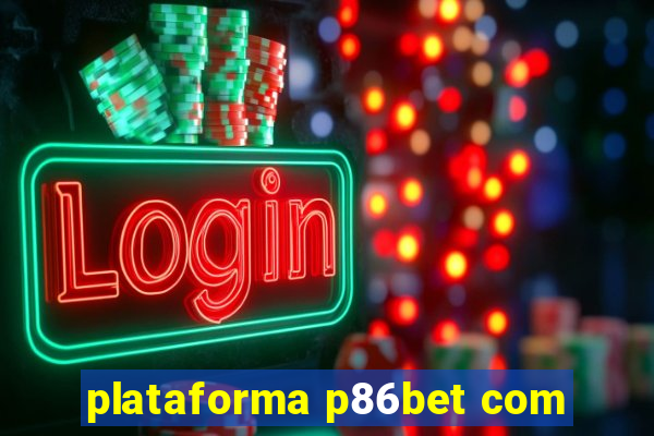 plataforma p86bet com